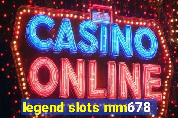 legend slots mm678